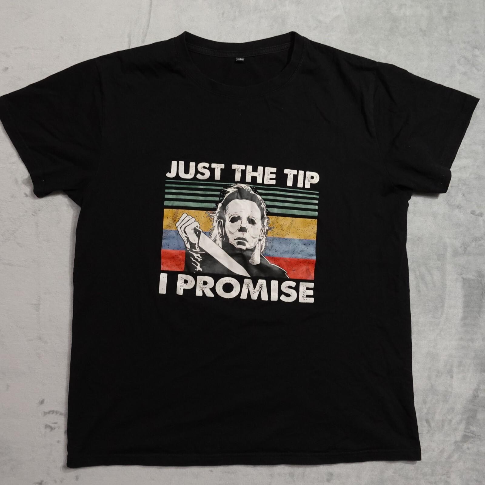 Halloween II Michael Myers T Shirt Mens Large Just The Tip I Promise Funny Joke Unisex T-Shirt XXXL