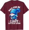 Gnome Wait for Me I Got Little Legs Running Joke Unisex T-Shirt