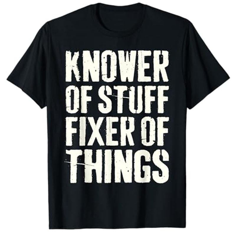 Knower of Stuff Fixer of Things Funny Fathers Day Dad TShirt Y2k Unisex Clothes Letter Print Saying Tee Husband Daddy Novelty Gift