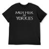 Mother of Yorkies Yorkshire Terrier T Shirt T-Shirt baggy shirts blacks T-shirts man mens clothes