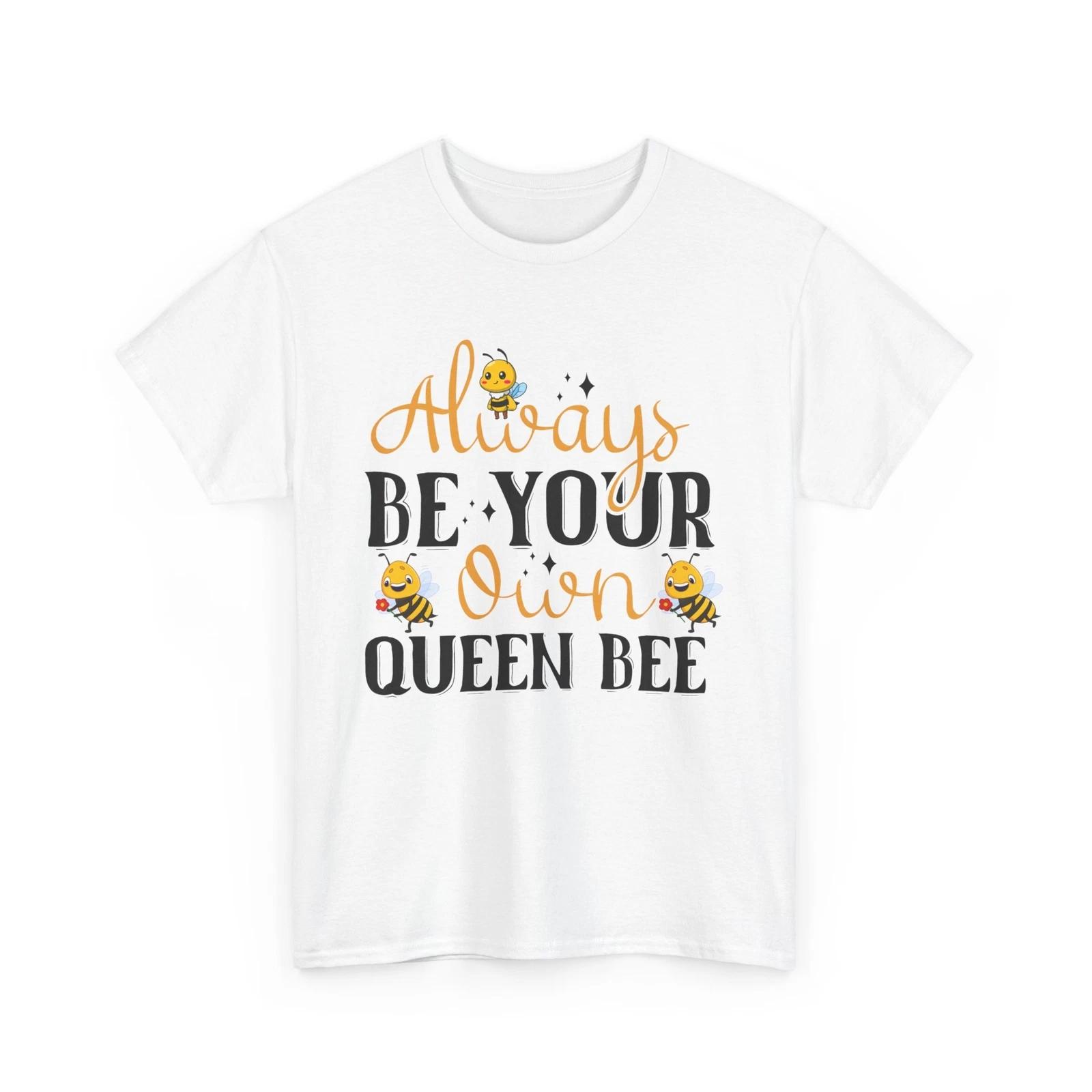 

Bee T-Shirt | Save the Bees Shirt | Honeybee Tee | Always Be Your Own Queen Bee 3XL