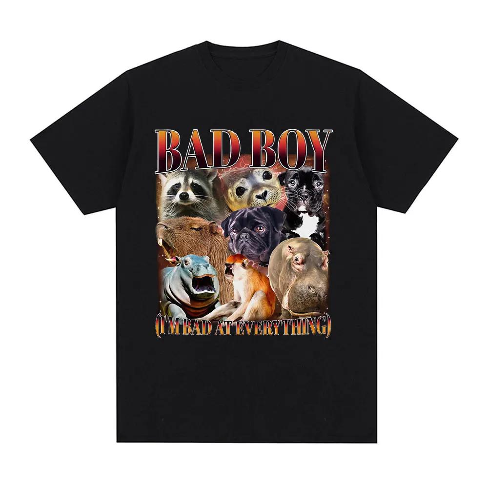 BAD BOY I M BAD AT EVERYTHING Funny Raccoon Capybara Hippo Meme T Shirts Men Women Summer Cotton Fashion Short Sleeve T-shirts S