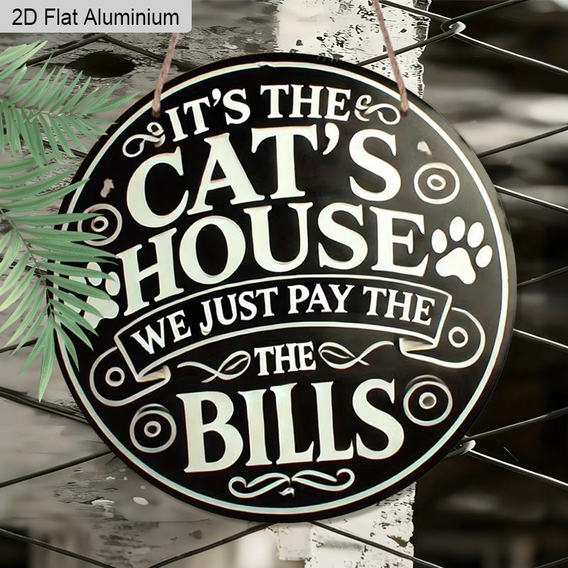 2D Flat 1pc Cat Lover Aluminum Decoration Plaque, "It's The Cat's House We Just Pay The Bills" Lettering Sign, Pet Room Decor, Home Decor, Pet Shop