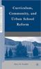 The Curriculum, Community, and Urban School Reform Book