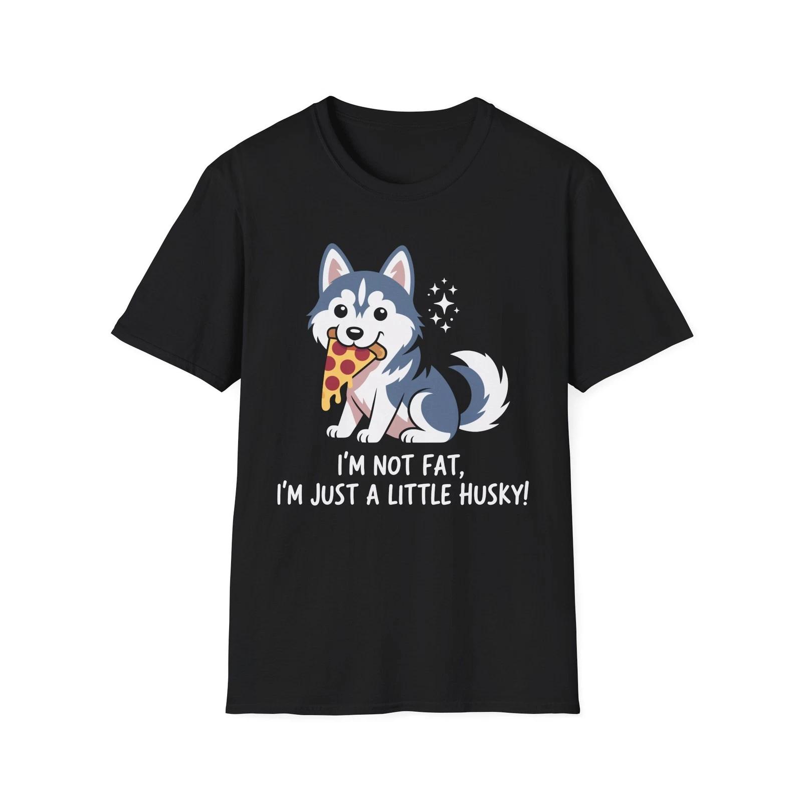 I m Not Fat Just A Little Husky Funny Pizza Dog Lover Gift T Shirt 3XL