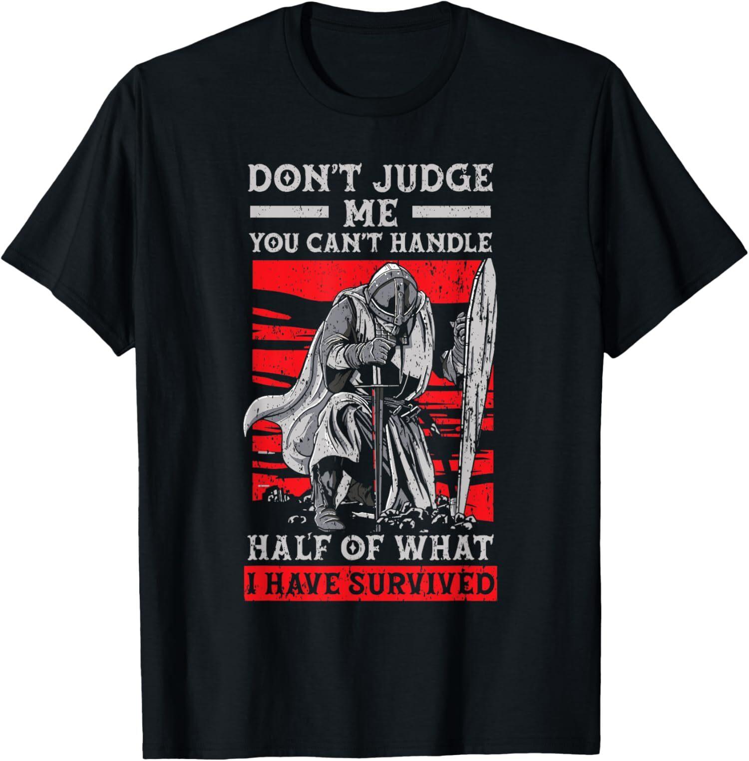 NEW LIMITED Don t Judge Me You Can t Handle Hall Of What I Have Survived T-Shirt XXXL