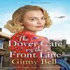 The Dover Cafe On the Front Line by Ginny Bell Paperback Book 9781838773748