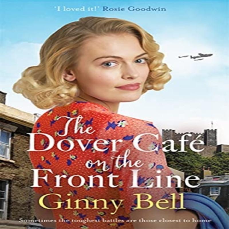 The Dover Cafe On the Front Line by Ginny Bell Paperback Book 9781838773748