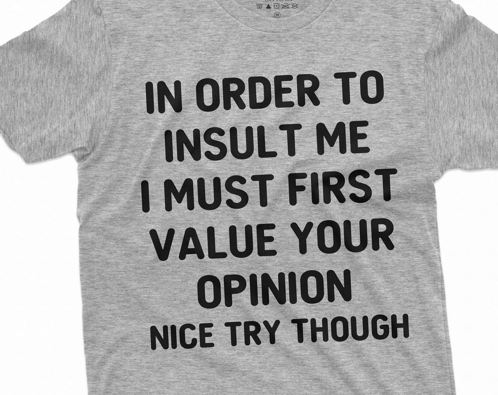 Opinion Funny T-shirt Value your Opinion Mens Womens Unisex Funny Tee | Birthday gift for Him Her TeeShirt