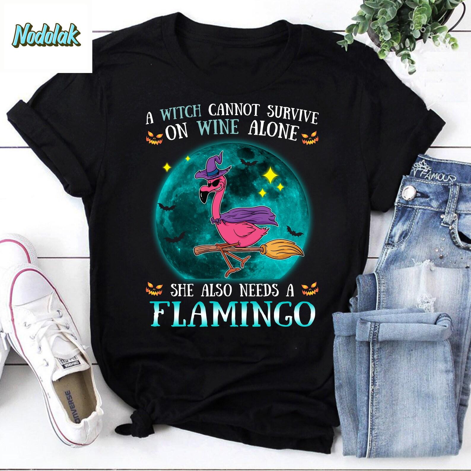 A Witch Cannot Survive On Wine Alone She Also Needs A Flamingo Halloween Vintage T-Shirt, Witch Flamingo Shirt, Funny Witch Halloween 4XL