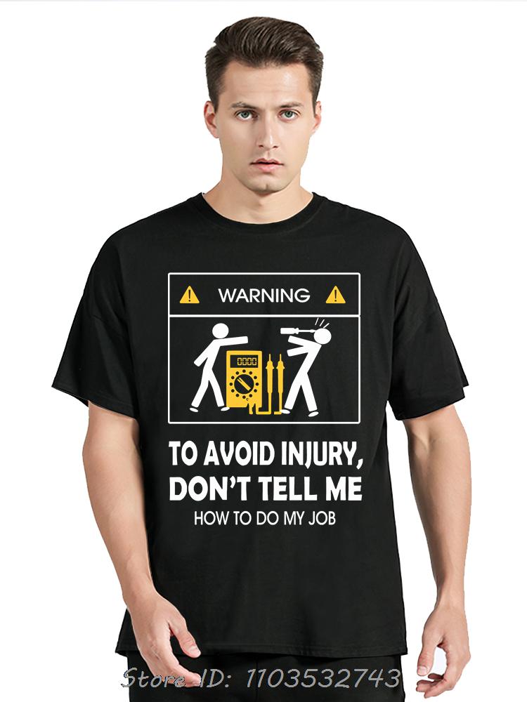 Cool Oversized T-shirt Don't Tell Me How To Do My Job Electrician Funny Cotton Tshirt Fitness
