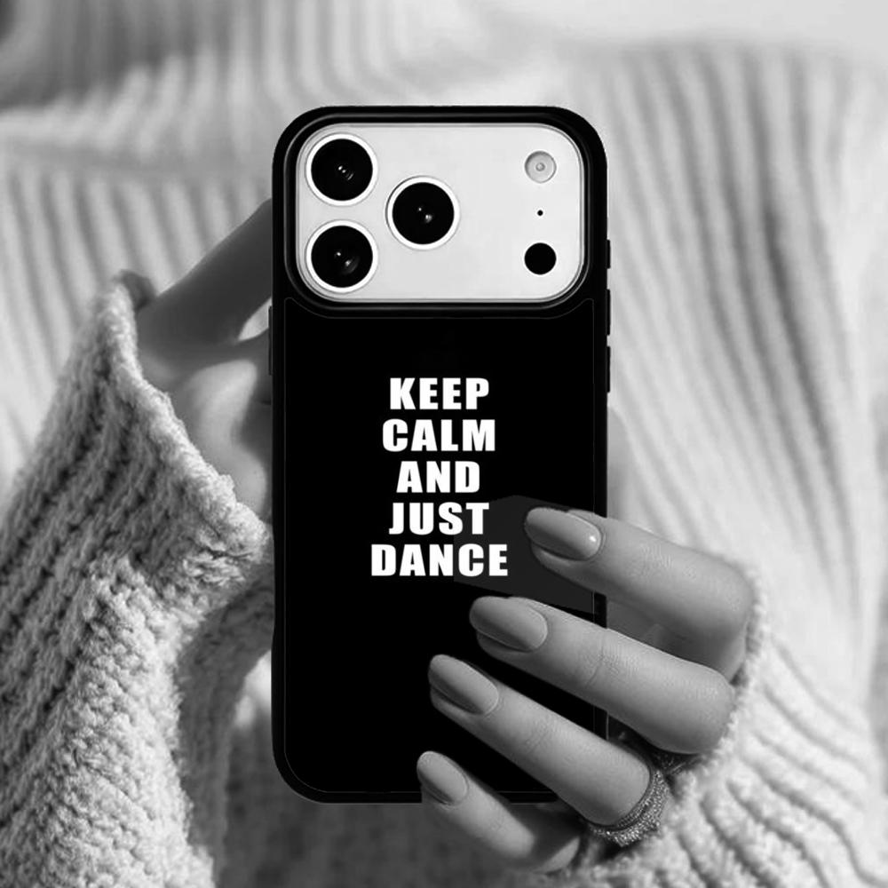 Keep Calm And Just Dance Phone Case For Apple iPhone 17 Air 16E 15 14 Plus 13 12 11 Pro Max Mini Funda Cover