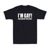 I'm Gay! Now Show Me Your Boobs Funny Saying Joke Gift Men's Cotton T-Shirt