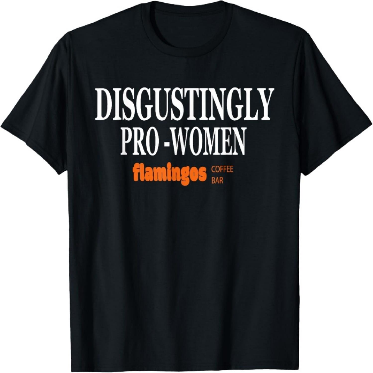 Disgustingly Pro-Women - Funny Sarcastic Feminis T-Shirt XXXXXL чёрный