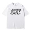 I Like Being Galled A Good Boy Funny Meme Tshirt Men Women Casual Humor Short Sleeve Tee Shirt Male Oversized Cotton T Shirts