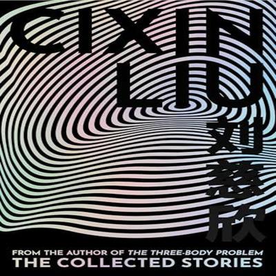 The Collected Stories by Cixin Liu Hardback Book 9781035903931