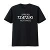 Womens Spread Tzatziki Sauce Not Hate Greek Round Neck T Shirt Black Small vintage Washed Breathable Unisex homme