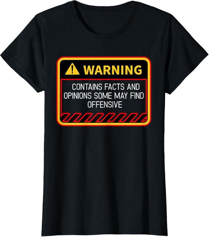 Warning Contains Facts May Find Offensive Humor Gift Ladies Crewneck T-Shirt Unisex T-Shirt L