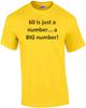60 is just a number... a BIG number! Happy Birthday T-Shirt Shirt