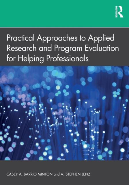 The Practical Approaches To Applied Research and Program Evaluation for Helping Professionals Book