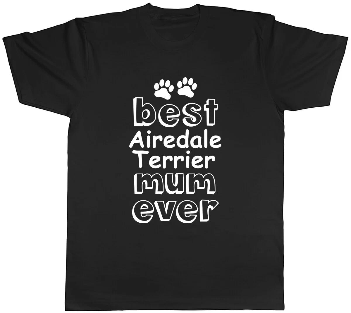 Best Airdale Terrier Mum Ever Mens Unisex T-Shirt Tee XXXL