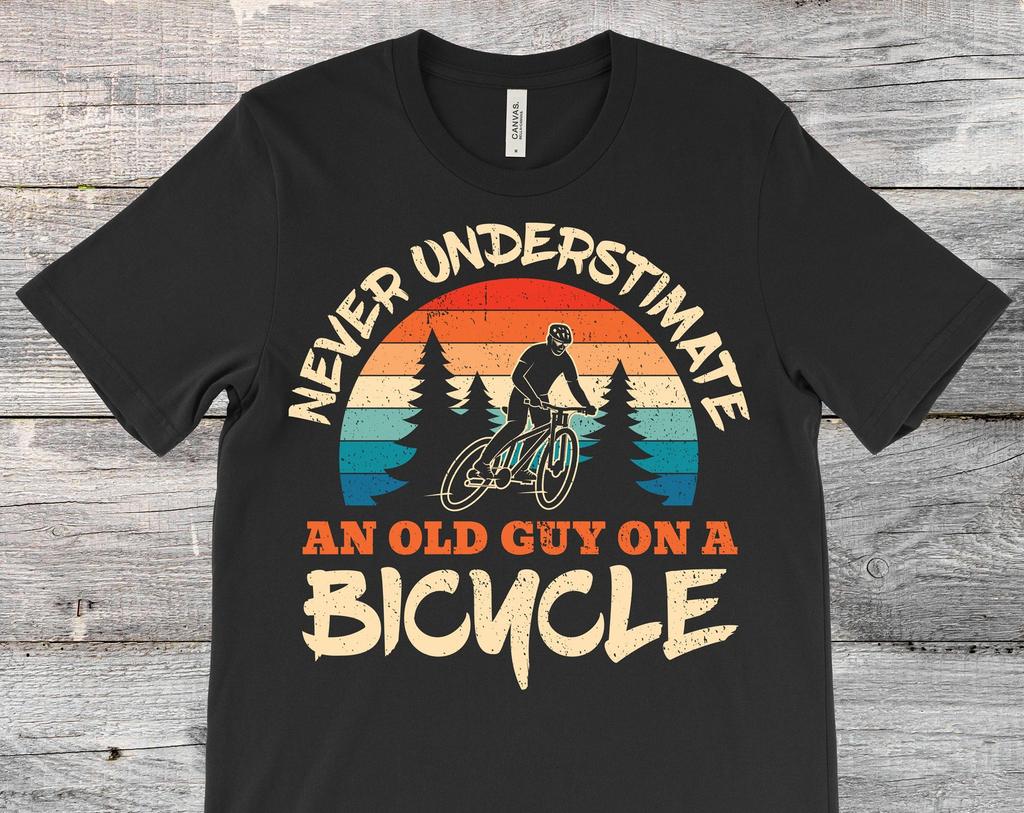 Never Underestimate Bicycle Mountains Cycling Bikes Riding Biking Cyclists Cycologist T-Shirt, Dad Father's Day Grandpa Rider Gift Triathlon