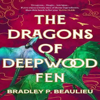 The Dragons of Deepwood Fen by Bradley P. Beaulieu Paperback Book 9781803285085