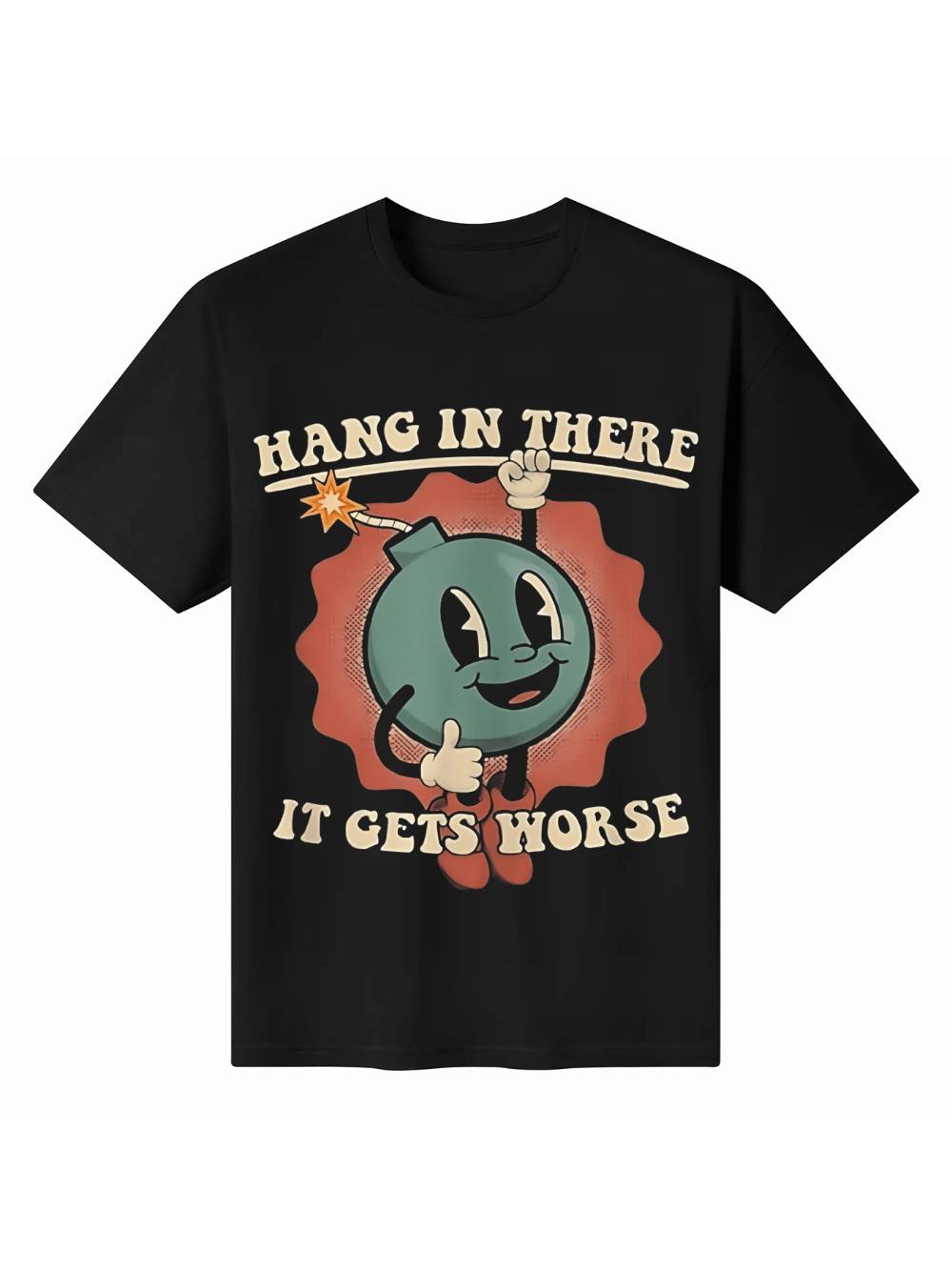 Hang in there The lieutenants fear of survival is growing stronger Tshirt Unisex cotton top graphic t shirts harajuku M