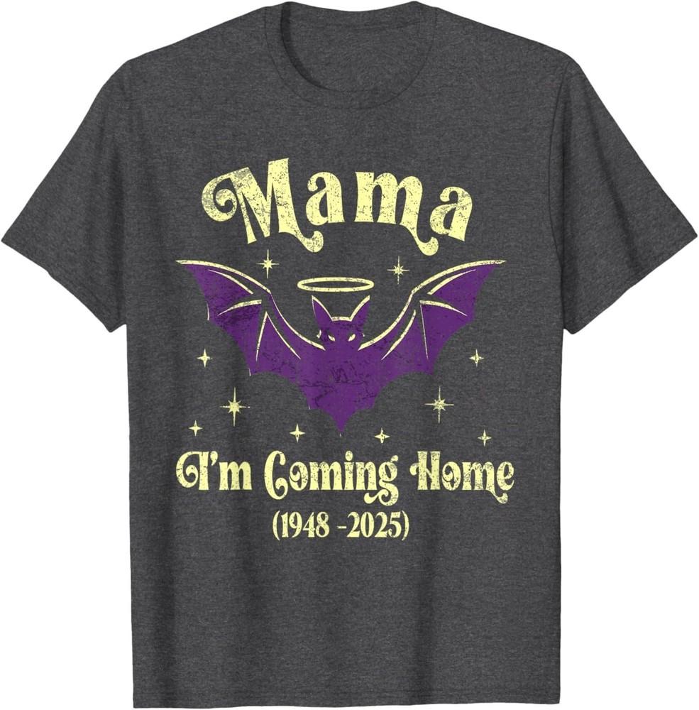 

Mama I’m Coming Home Bat Funny T-Shirt XL