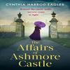 The Affairs of Ashmore Castle by Cynthia HarrodEagles Hardback Book 9781408725306