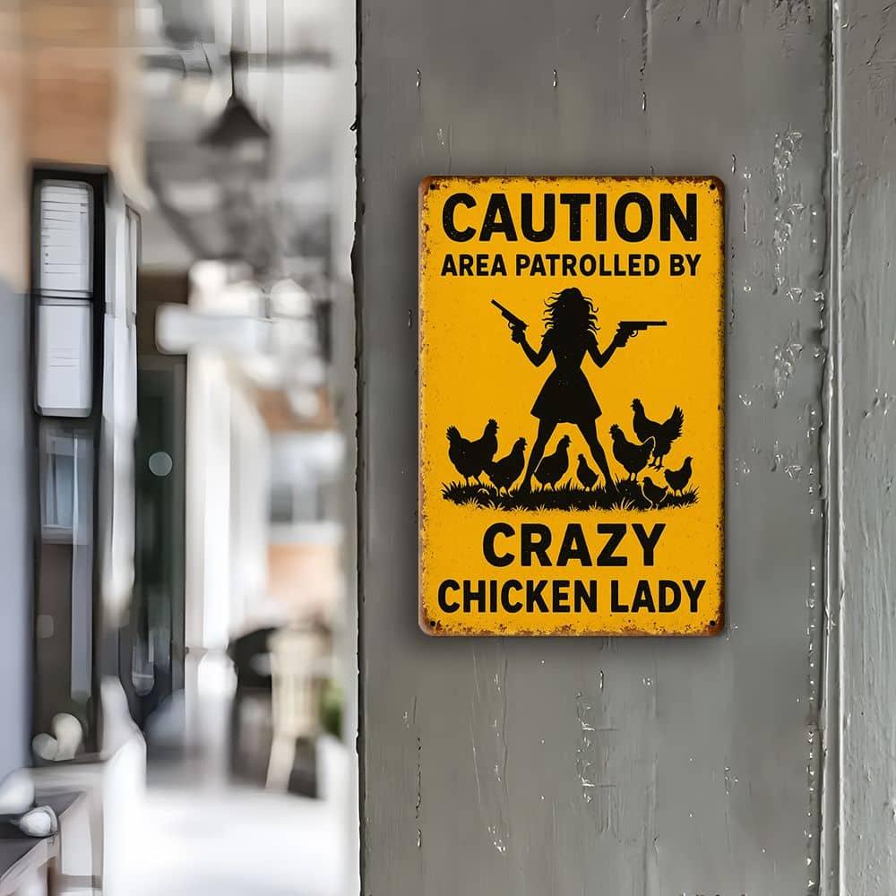 "Warning: Area Patrolled by Crazy Chicken Lady" metal sign, 8x12 inch.