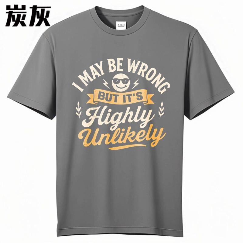 Fashionable Boys Summer Tshirt I May Be Wrong But Its Highly Unlikely Short Sleeve Rock Round Neck Unisex Tee Shirt