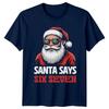 Santa Says Six Seven Christmas Holidays Unisexs Unisexs Graphic Tee