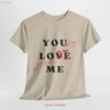 You Love Me Without T Shirt Casual For Him Her Everyday Wear Relationship Humor Vintage Soft Comfortable Homme