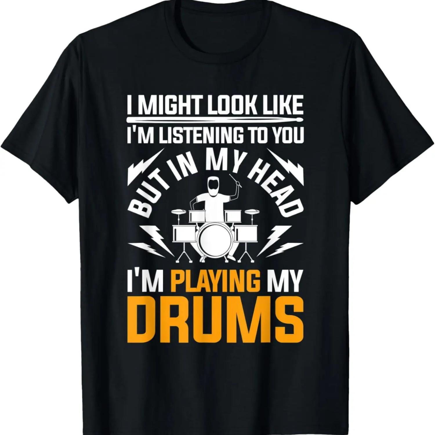 I Might Look Like Im Listening To You Drums T-Shirt S