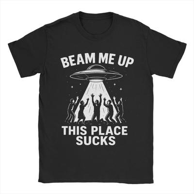 Funny Beam Me Up This Place Sucks Tshirts Men Cotton Short Sleeve  Oneck Summer Tops