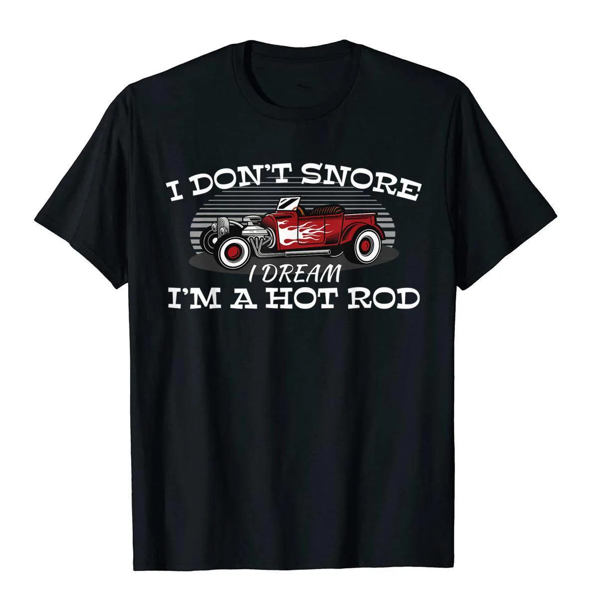 I Dont Snore I Dream Im A Hot Rod Muscle Car Lovers Gift ... S