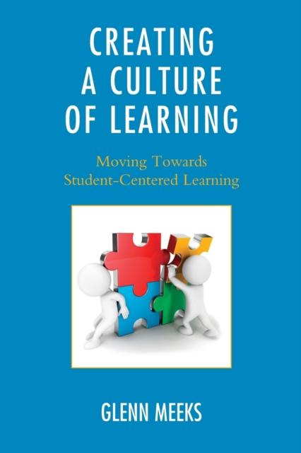 The Creating a Culture of Learning : Moving Towards Student-Centered Learning Book