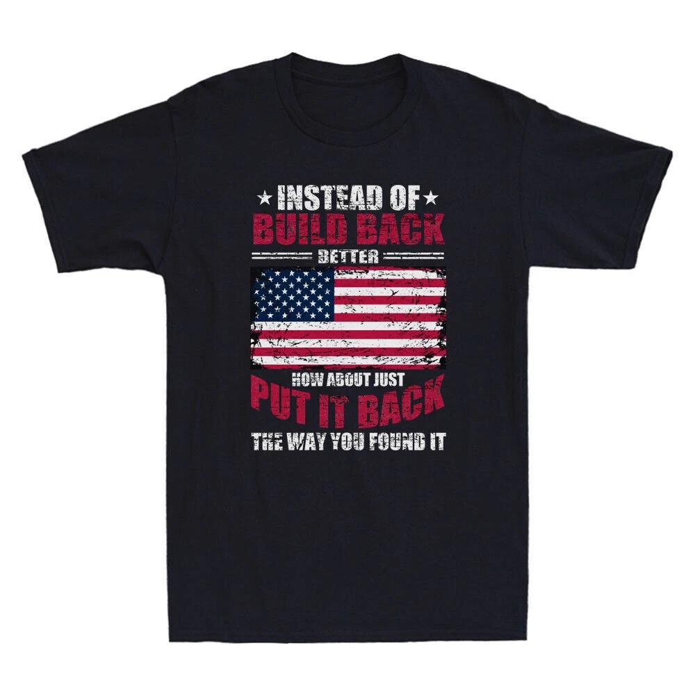 Instead Of Build Back Better How About Just Put It Back Funny Retro Men T-Shirt L