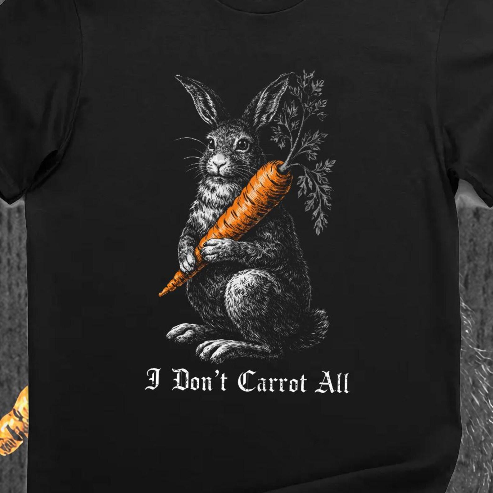 I Don’t Carrot All Shirt Funny Rabbit T-Shirt, Dark Humor Bunny Tee 2XL