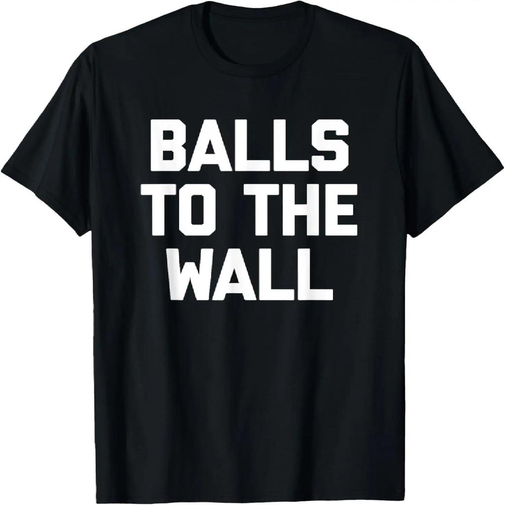 „Balls To The Wall“-T-Shirt – witziger Spruch, sarkastisches Neuheits-T-Shirt