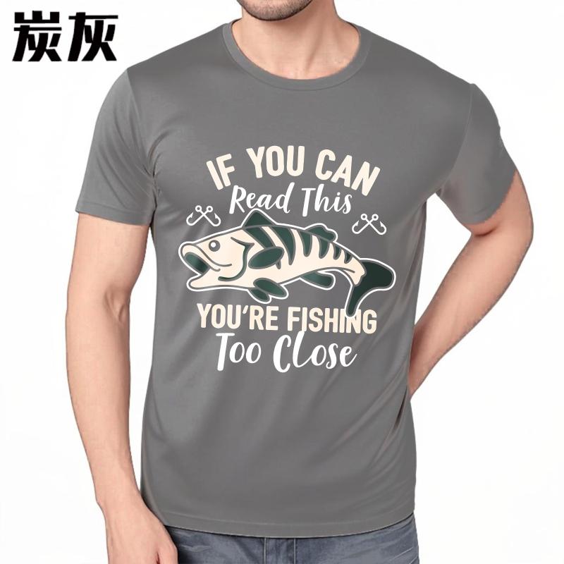 Brand Summer For Her Tshirt If You Can Read This Youre Fishing Too Close Short Sleeve Cotton Oneck Tshirt Teeshirt Male