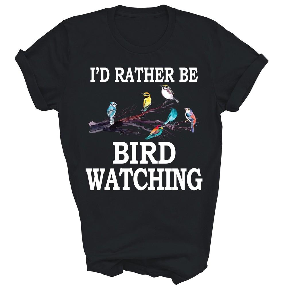 

I d Rather Be Bird Watching Birding Unisex Shirt Gift M