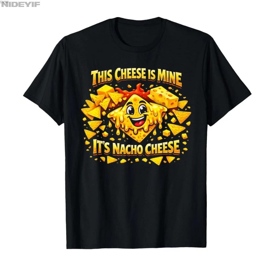 This Cheese is Mine Its Nacho Cheese Funny Dad Joke Tshirt For Men Women 100 Cotton T Shirts Short Sleeve Tops 04242 S