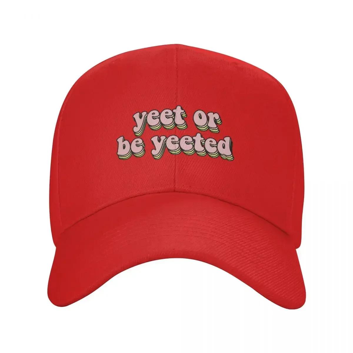 

Yeet Or Be Yeeted Funny Saying Baseball Cap Brand Unisex cap Big Size Hat Unisex hat Snap Back Hat For Unisex WoUnisexs