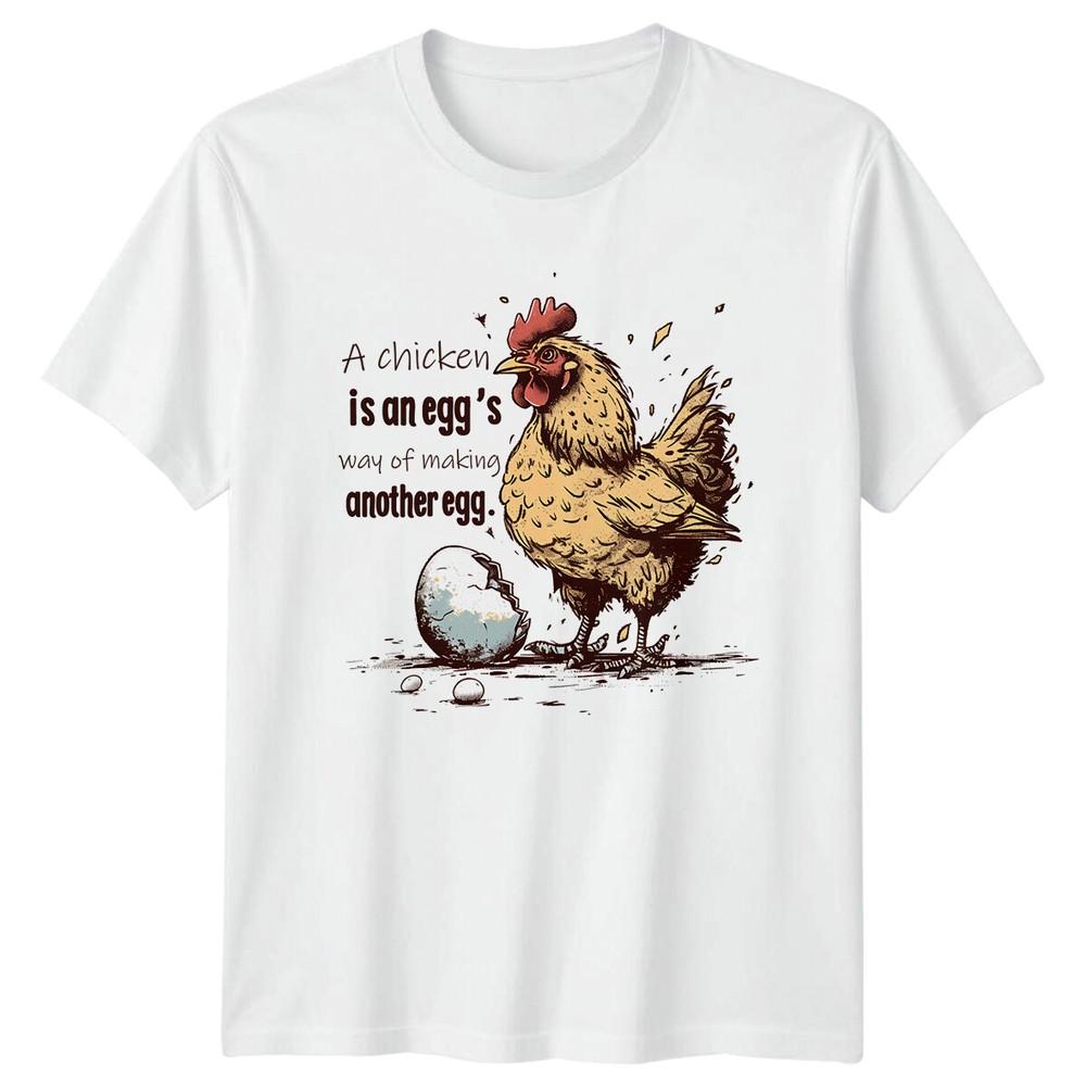 Chicken Egg Pun TShirt A Chicken Is An Eggs Way Of Making Another Egg S