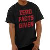 Zero Facts Given Funny Attitude Humor Joke Womens or Mens Crewneck T Shirt Tee