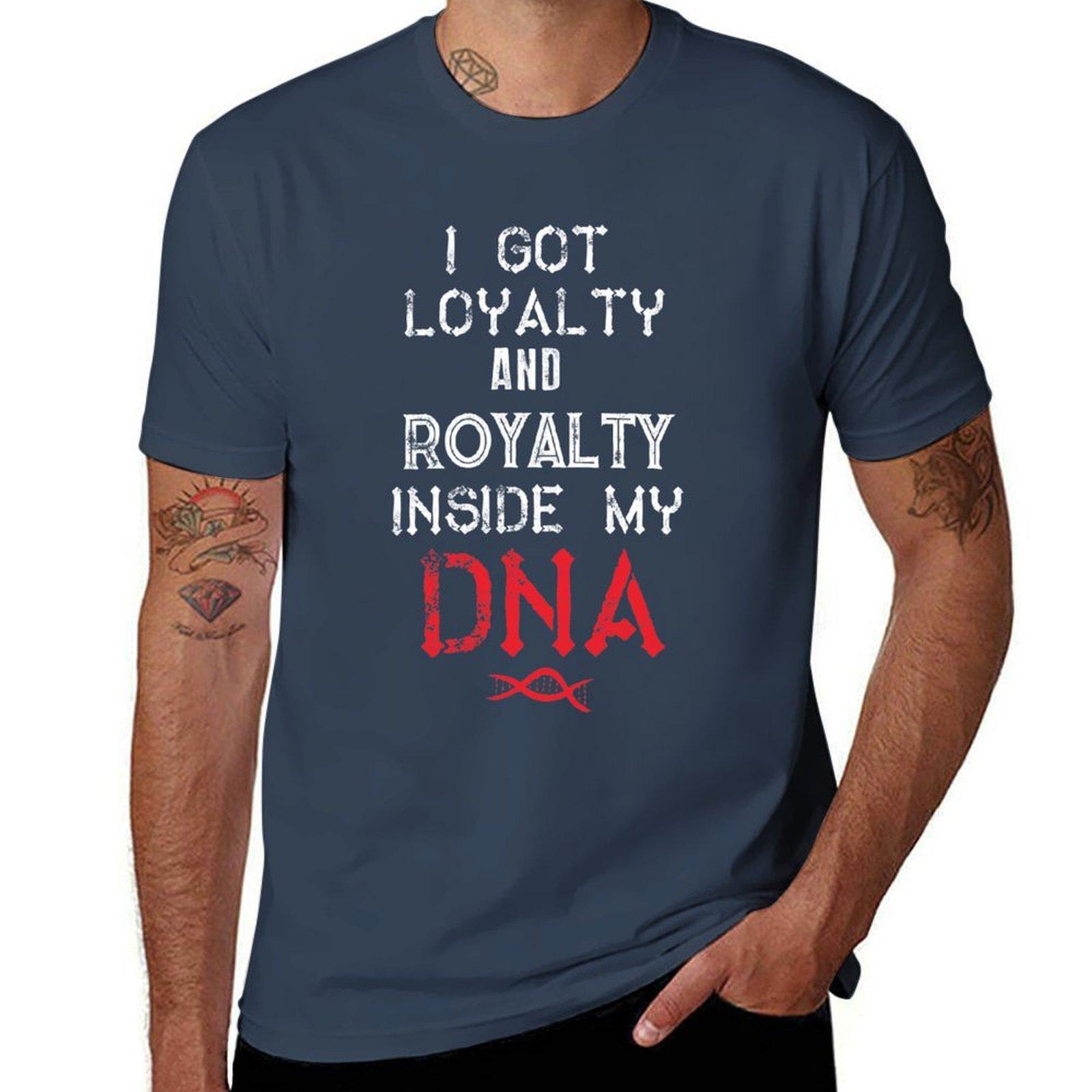 i got loyalty and royalty inside my dna lyrics T-Shirt man t shirt cotton high quality t shirt for man T-Shirt S