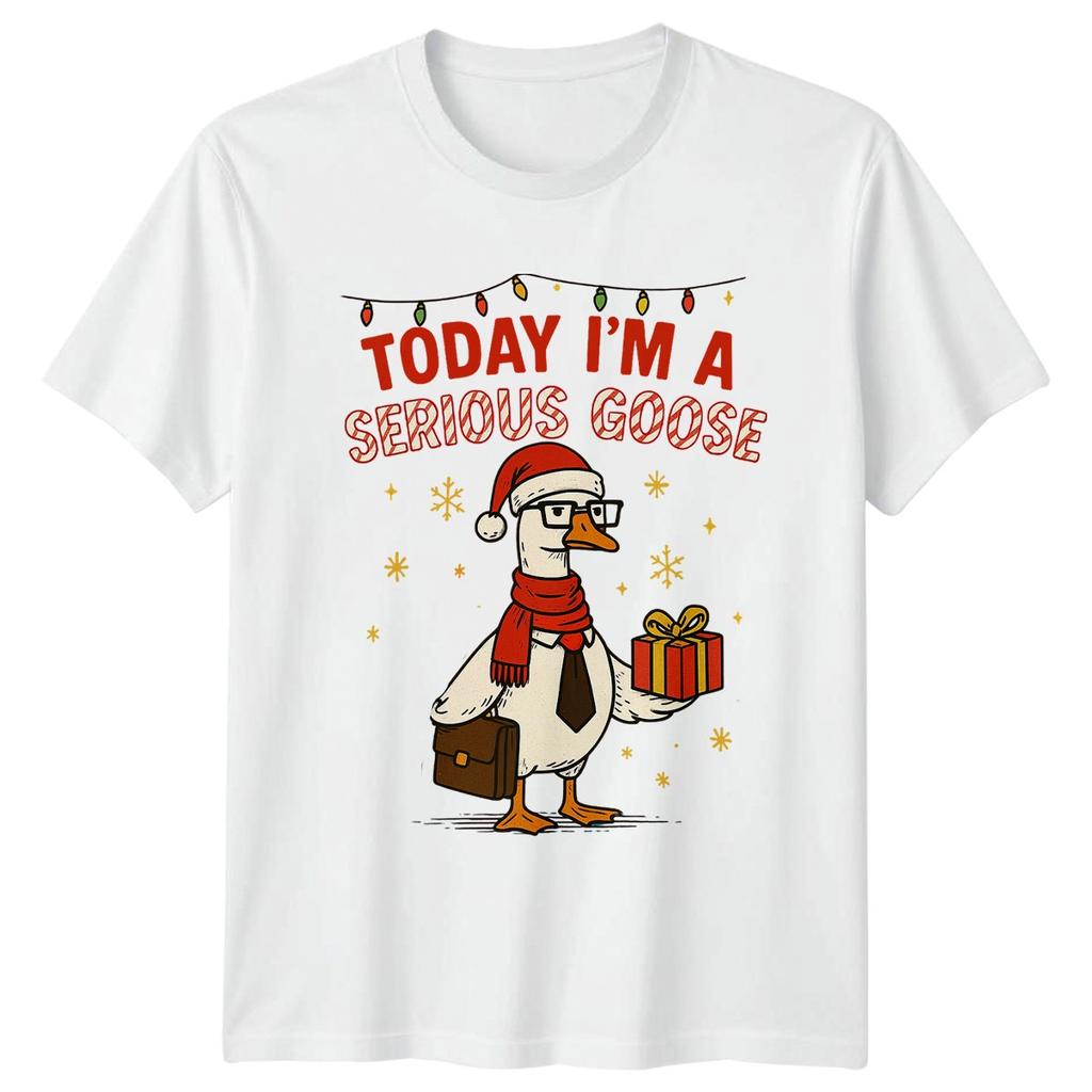 Today Im A Serious Goose Christmas Humor Holidays Unisexs Tee Unisexs Graphic Top