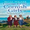 Courage for the Cornish Girls by Betty Walker Paperback Book 9780008525149